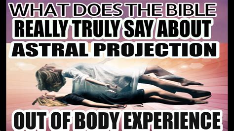 What The Bible Really Truly Says About Astral Projection Out Of Body