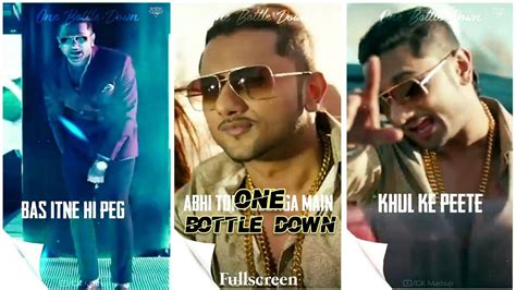 One Bottle Down Fullscreen Status Yo Yo Honey Singh New Song Honey Singh Rap Status