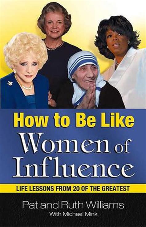 How To Be Like Women Of Influence Life Lessons From 20 Of The Greatest