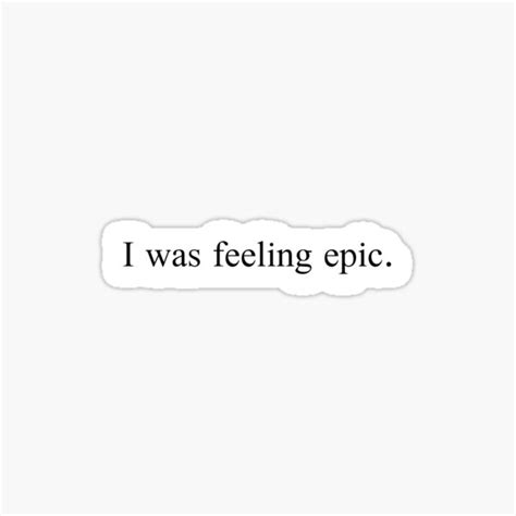 I Was Feeling Epic Sticker By Crazyboltshop Redbubble