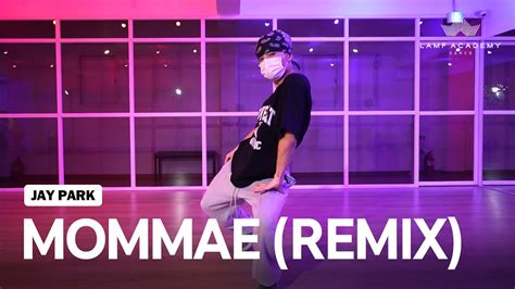 Jay Park Mommae Remix│woopy Choreography│lamf Dance Academy Youtube