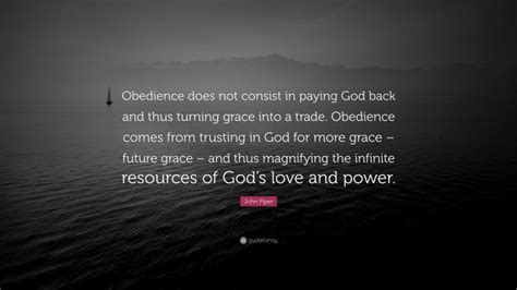John Piper Quote Obedience Does Not Consist In Paying God Back And