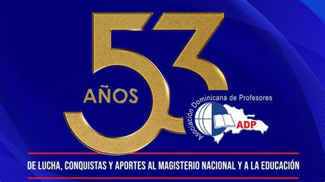 53 Aniversario De La AsociaciÓn Dominicana De Profesores Adp