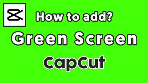 How To Add A Green Screen On Capcut In 2023 Easy😉 Youtube