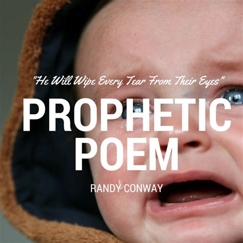 He Will Wipe Every Tear From Their Eyes A Prophetic Poem By Randy Conway