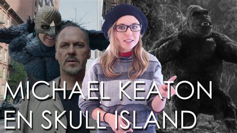 Michael Keaton Se Une A Skull Island Youtube