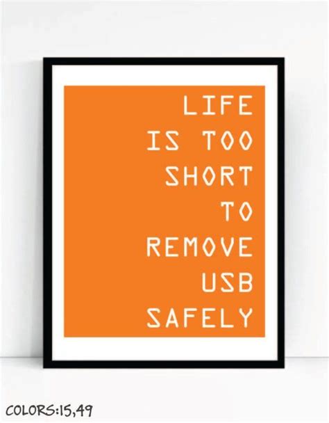 Life Is Too Short To Remove Usb Safely Art Print For Geeks Office