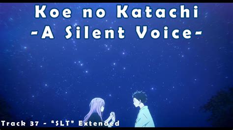 Koe No Katachi A Silent Voice Track 37 Slt Extended Youtube