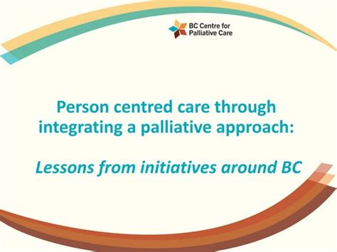 Person Centered Care Through Integrating A Palliative Approach Lessons