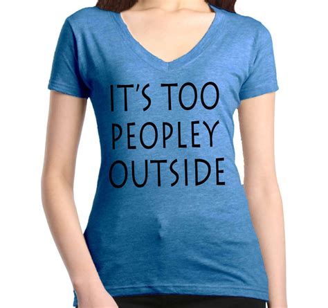 Its Too Peopley Outside Womens V Neck T Shirt Funny Introvert Fashion