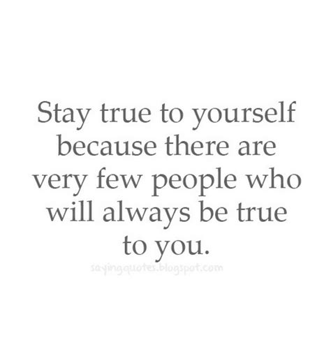 Stay True To Yourself Quotes And Sayings Stay True To