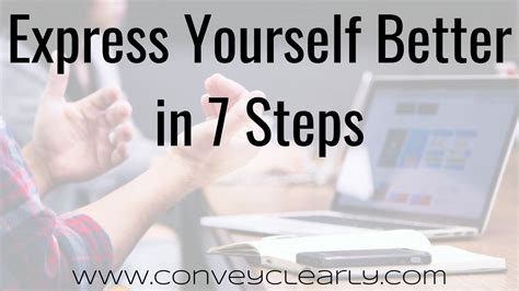How To Express Yourself Better In 7 Steps Convey Clearly