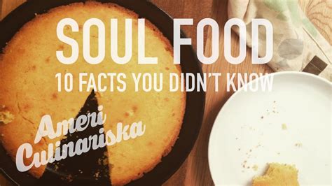 In all, from what i have learned through observations. Soul Food: 10 Facts You Didn't Know! | Americulinariska ...