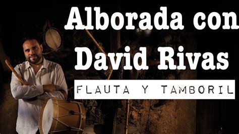 Luis Antonio Pedraza And David Rivas Alborada Flauta Y Tamboril Youtube