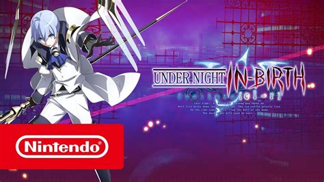 under night in birth exe late[cl r] launch trailer youtube
