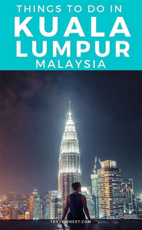 30 Incredible Things To Do In Kuala Lumpur Malaysia Travel Travel