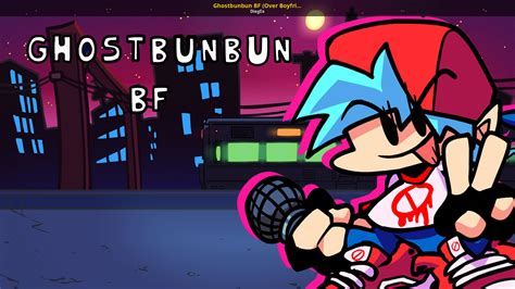 Ghostbunbun Bf Over Boyfriend Update 1 Friday Night Funkin Mods
