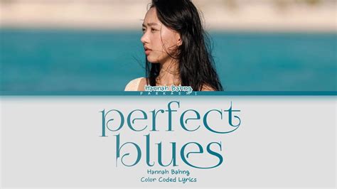 Hannah Bahng Perfect Blues Color Coded Lyrics Han Rom Vostfr Youtube