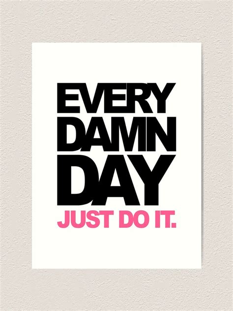 Every Damn Day Just Do It Fitness Motivation Art Print For Sale By
