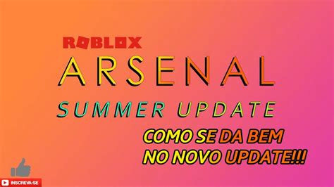 New Summer Update Roblox Arsenal Como Se Da Bem Youtube