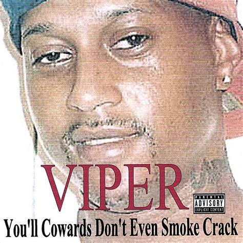 Viper Youll Cowards Dont Even Smoke Crack Releases Discogs