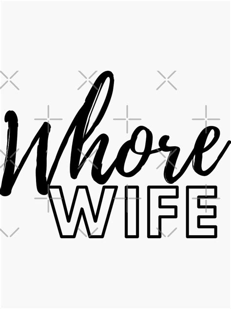 whore wife black font cuckold hotwife swinger bbc whore sticker by sluttypeach redbubble