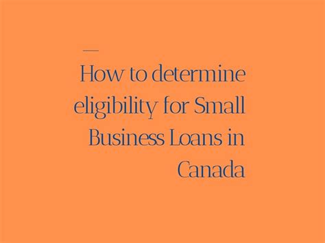 How Do I Know If Im Eligible For A Small Business Loan In Canada Canada Small Business