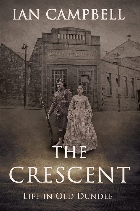 THE CRESCENT: Life in Old Dundee by Ian Campbell | Goodreads