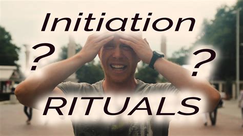 Initiation Rituals How Rites Of Passage Will Give Your Life A New Meaning Youtube