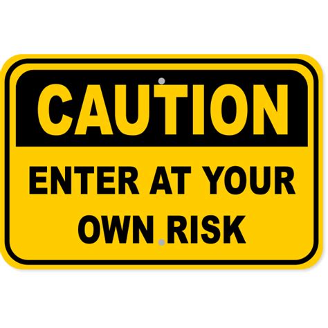 12 X 18 Caution Enter At Your Own Risk Aluminum Sign CustomSigns Com