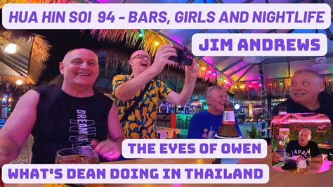 Hua Hin Soi 94 Nightlife Jim Andrews The Eyes Of Owen Bars Girls Youtube