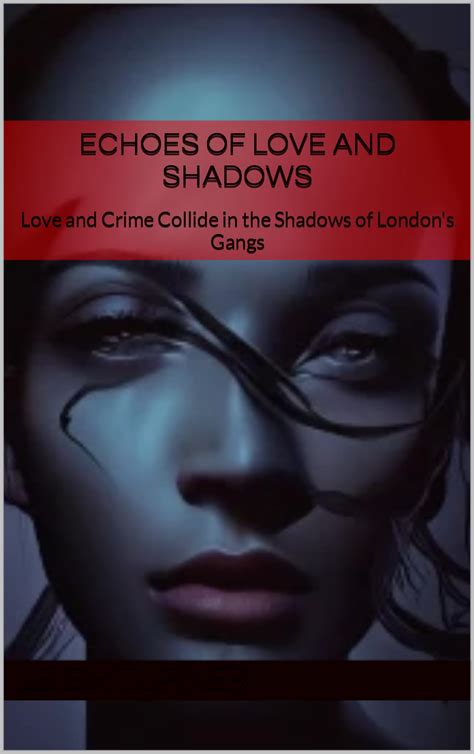 Echoes of Love and Shadows: Love and Crime Collide in the Shadows of