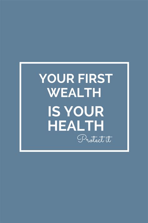 Your First Wealth Is Your Health Health Wealth Healthier You