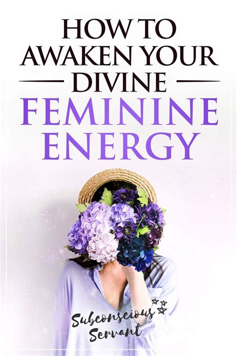 How To Awaken Your Divine Feminine Energy 11 Different Ways Artofit