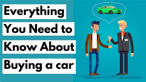 Everything You Need To Know About Buying A Car Youtube