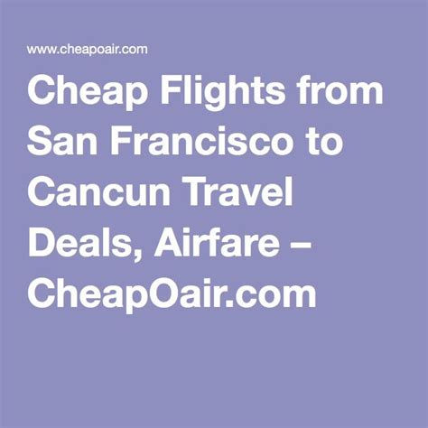 Cheap Flights From San Francisco To Cancun Travel Deals Airfare Cancun Trip Cheap Flights