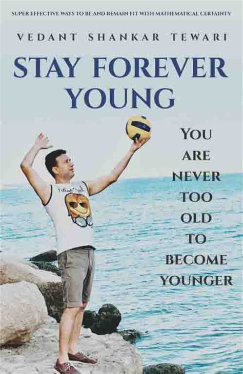 Stay Forever Young You Are Never Too Old To Become Younger Pendown Press