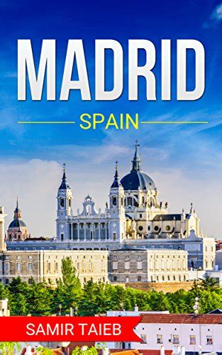Madrid The Best Madrid Travel Guide The Best Travel Tips