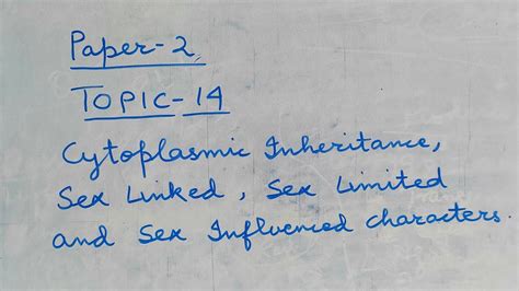 p2 topic 14 cytoplasmic inheritance sex linked sex limited and sex influenced characters