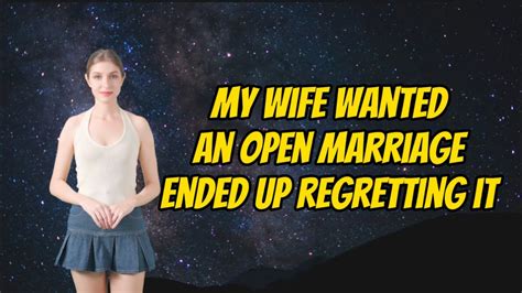 My Wife Wanted An Open Marriage Deeply Regrets Itthe Cost Of An Open Marriage A Regretful