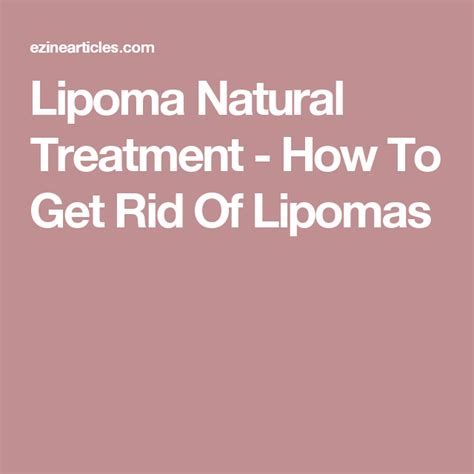 Lipoma Natural Treatment How To Get Rid Of Lipomas Natural