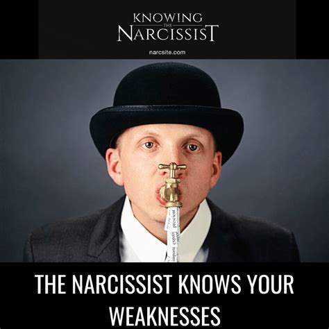 The Narcissist Knows Your Weaknesses Hg Tudor Knowing The