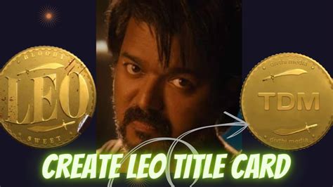 How To Create Leo Title Card In Simple Steps Lcu Thalapathy Youtube