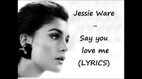 Say you love me - Jessie Ware (LYRICS) - YouTube