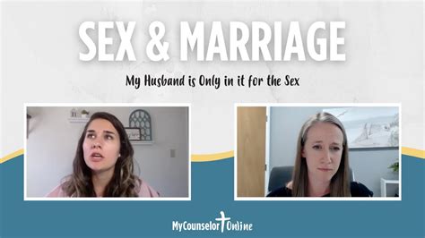 My Husband Is Only In It For The Sex Advice From A Christian Sex Therapist Youtube