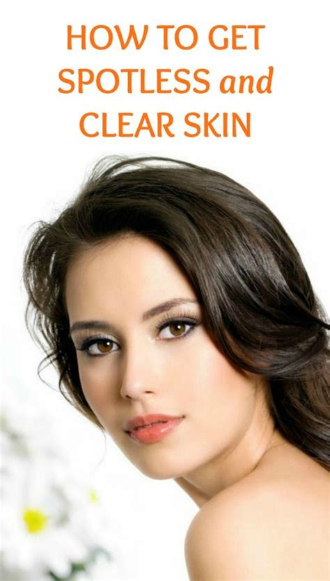 How To Get Spotless And Clear Skin Selfcarers Clear Skin Tips
