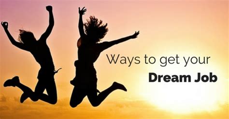 How To Get Or Land Your Dream Job Easily 10 Awesome Tips Wisestep