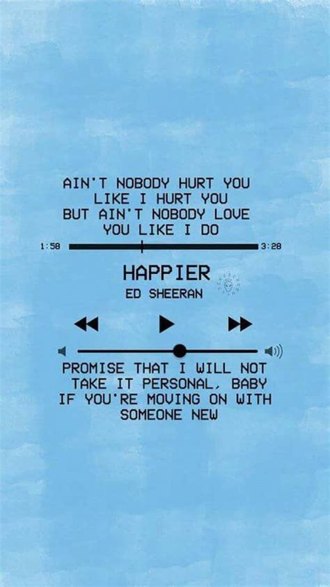 Ed said about it that it will be the one that will change my career path, and hopes it will sell the album even if the rest of the album is shit. Happier Ed Sheeran | Song lyrics wallpaper, Ed sheeran ...