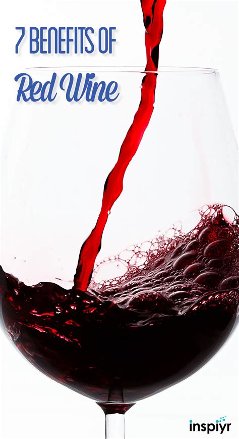 7 Benefits Of Red Wine Red Wine Benefits Red Wine White Wine