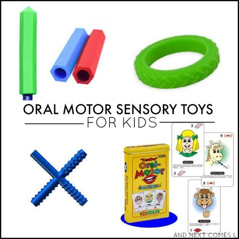 Oral Motor Sensory Toys And Tools For Kids And Next Comes L